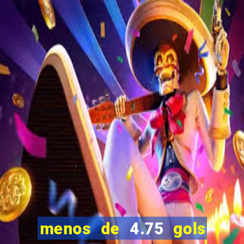 menos de 4.75 gols o que significa